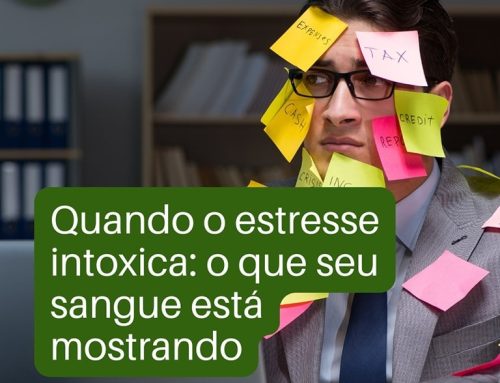 Estresse Intoxica: O que seu sangue mostra